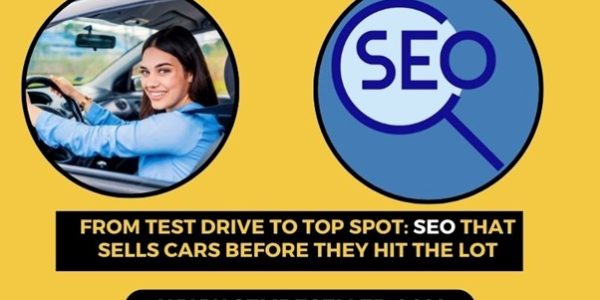 From Test Drive to Top Spot: SEO That Sells Cars Before They Hit the Lot